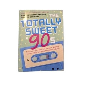 The Totally Sweet '90s – Book by Gael Fashingbauer Cooper & Brian Bellmont
